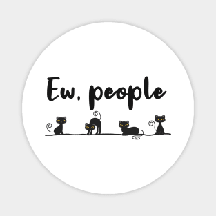 Ew People Funny Black Cat Magnet